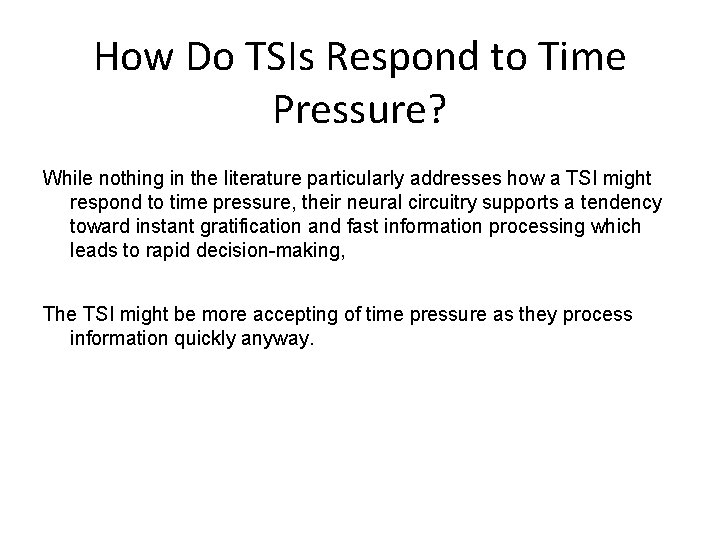 How Do TSIs Respond to Time Pressure? While nothing in the literature particularly addresses