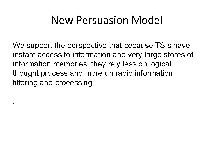 New Persuasion Model We support the perspective that because TSIs have instant access to