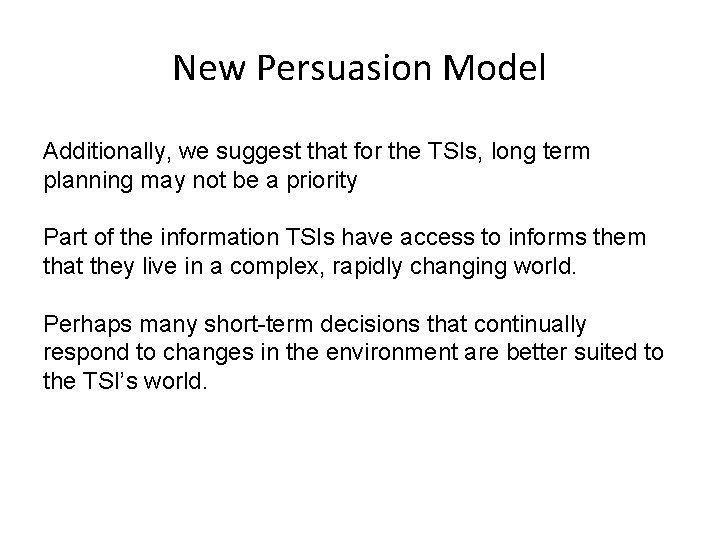 New Persuasion Model Additionally, we suggest that for the TSIs, long term planning may