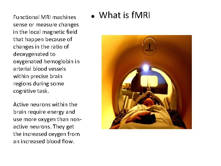 Functional MRI machines sense or measure changes in the local magnetic field that happen