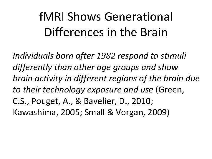 f. MRI Shows Generational Differences in the Brain Individuals born after 1982 respond to