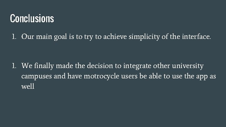 Conclusions 1. Our main goal is to try to achieve simplicity of the interface.