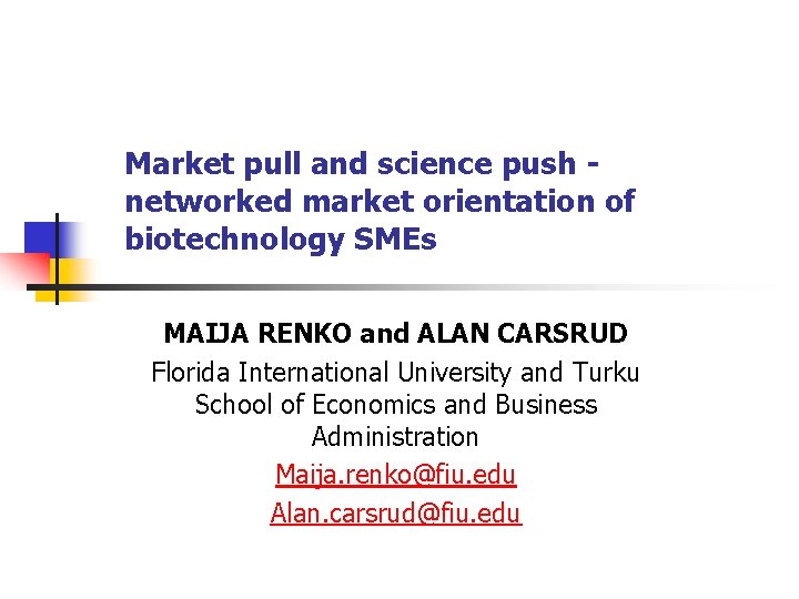 Market pull and science push networked market orientation of biotechnology SMEs MAIJA RENKO and