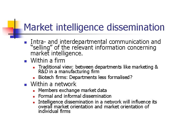 Market intelligence dissemination n n Intra- and interdepartmental communication and “selling” of the relevant