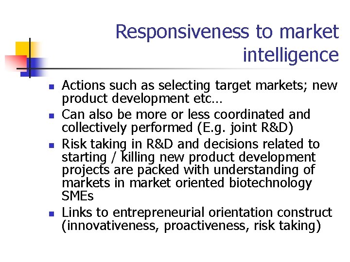 Responsiveness to market intelligence n n Actions such as selecting target markets; new product