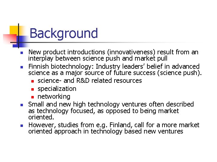 Background n n New product introductions (innovativeness) result from an interplay between science push