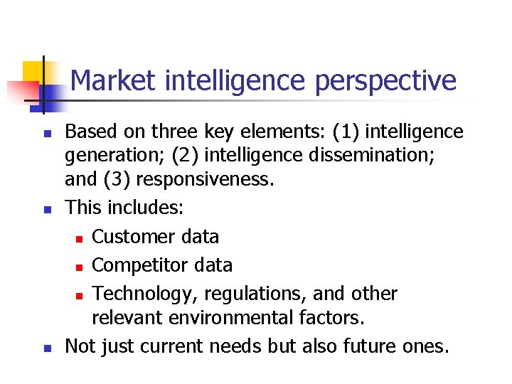 Market intelligence perspective n n n Based on three key elements: (1) intelligence generation;