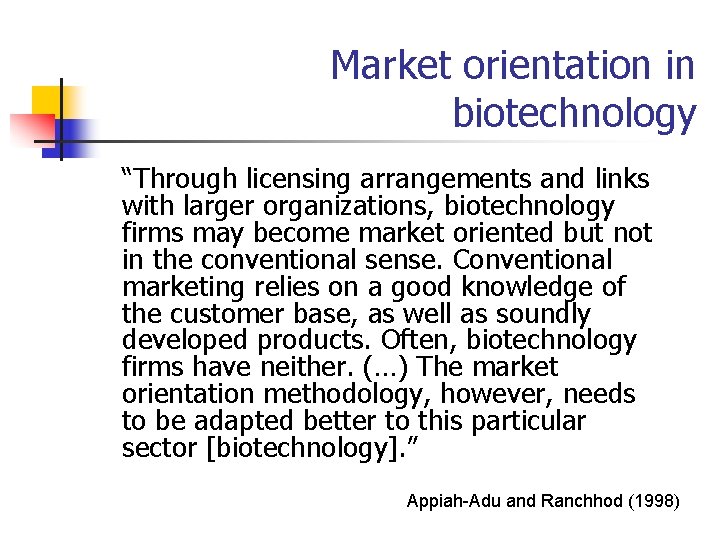 Market orientation in biotechnology “Through licensing arrangements and links with larger organizations, biotechnology firms