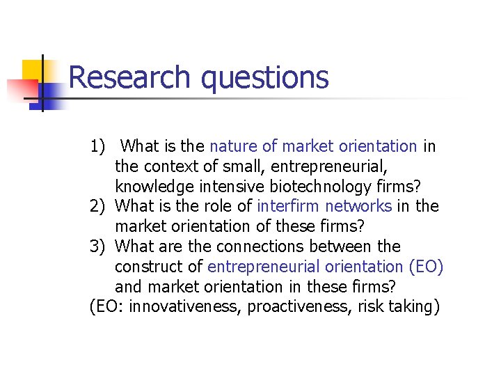 Research questions 1) What is the nature of market orientation in the context of