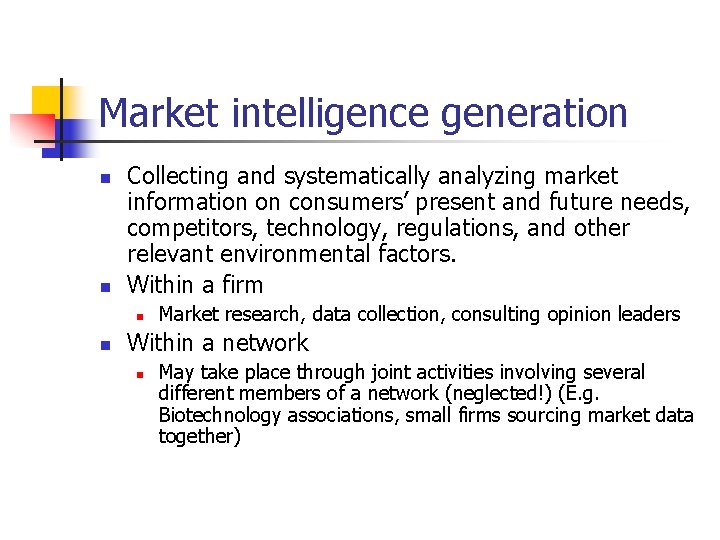 Market intelligence generation n n Collecting and systematically analyzing market information on consumers’ present