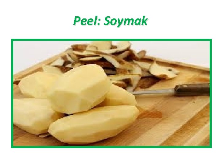 Peel: Soymak 