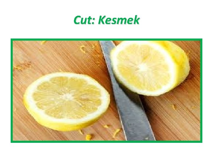 Cut: Kesmek 