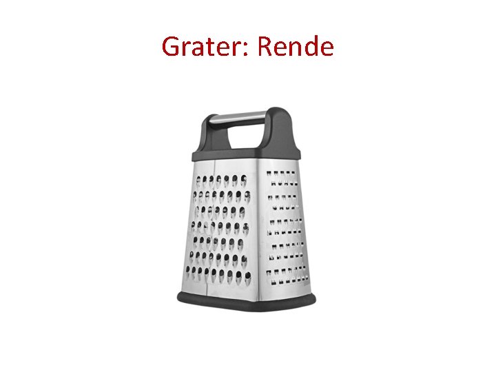 Grater: Rende 