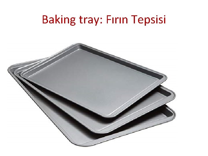 Baking tray: Fırın Tepsisi 