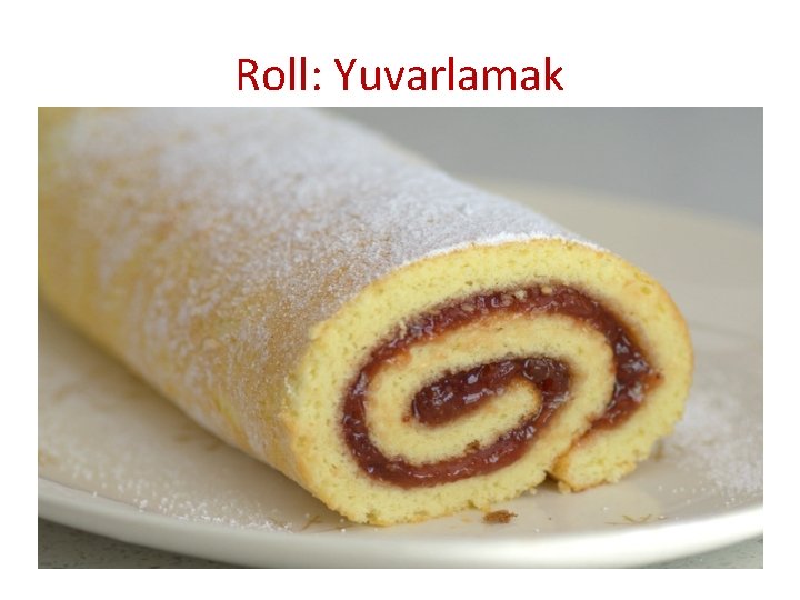 Roll: Yuvarlamak 