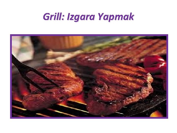 Grill: Izgara Yapmak 