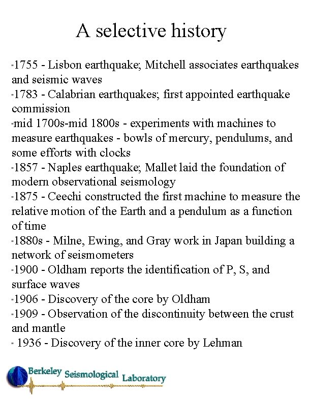 A selective history 1755 - Lisbon earthquake; Mitchell associates earthquakes and seismic waves "1783