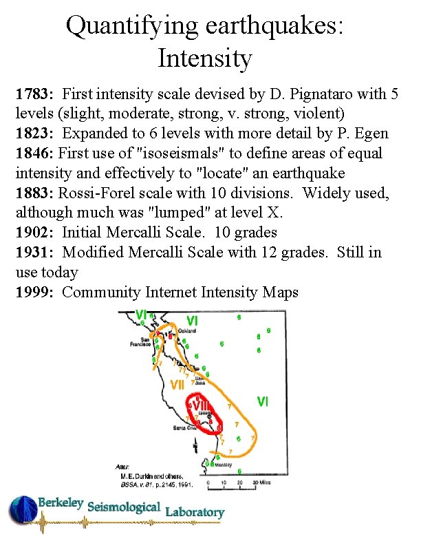 Quantifying earthquakes: Intensity 1783: First intensity scale devised by D. Pignataro with 5 levels