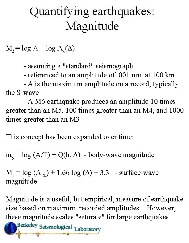 Quantifying earthquakes: Magnitude Ml = log A + log Ao(D) - assuming a "standard"