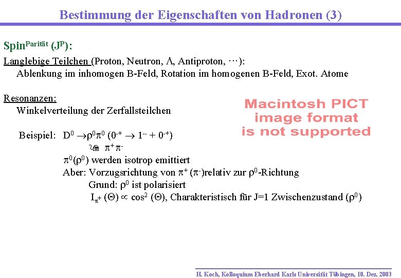 Bestimmung der Eigenschaften von Hadronen (3) Spin. Parität (JP): Langlebige Teilchen (Proton, Neutron, ,