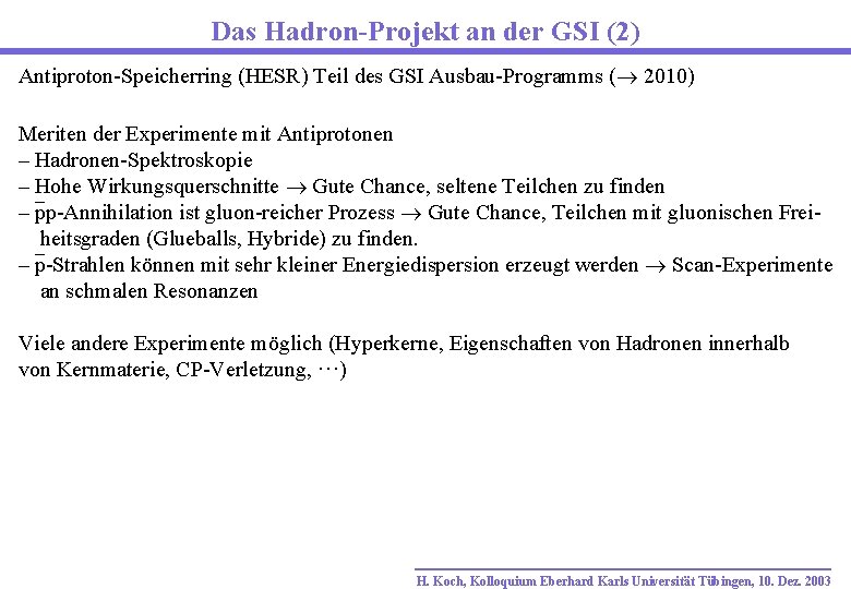 Das Hadron-Projekt an der GSI (2) Antiproton-Speicherring (HESR) Teil des GSI Ausbau-Programms ( 2010)