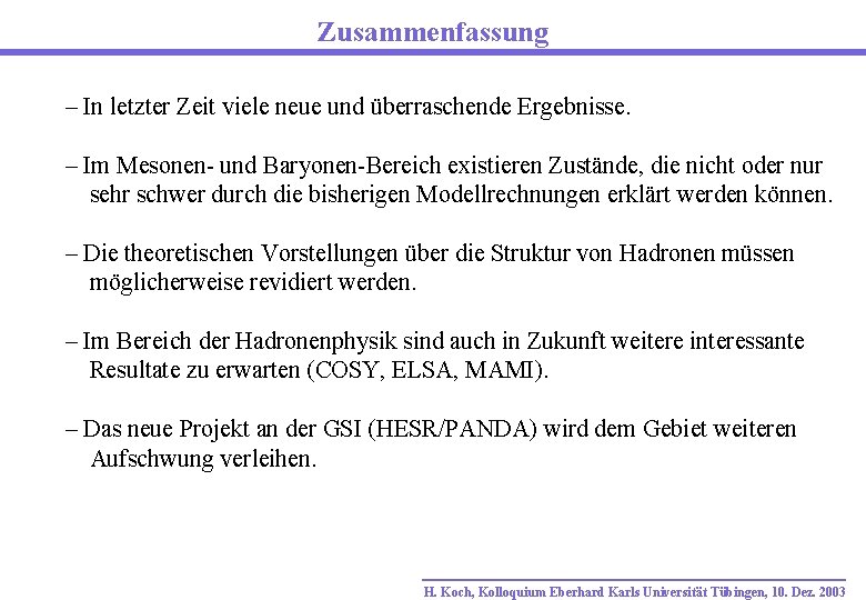 Zusammenfassung – In letzter Zeit viele neue und überraschende Ergebnisse. – Im Mesonen- und