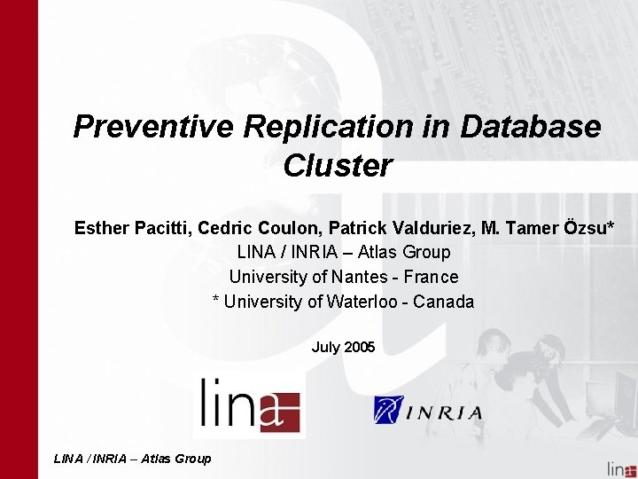 Preventive Replication in Database Cluster Esther Pacitti, Cedric Coulon, Patrick Valduriez, M. Tamer Özsu*
