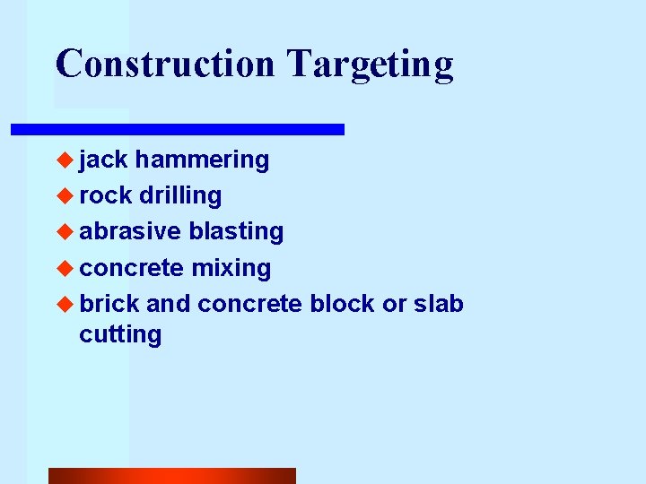 Construction Targeting u jack hammering u rock drilling u abrasive blasting u concrete mixing