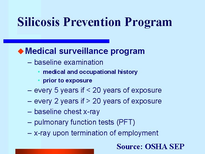 Silicosis Prevention Program u Medical surveillance program – baseline examination • medical and occupational