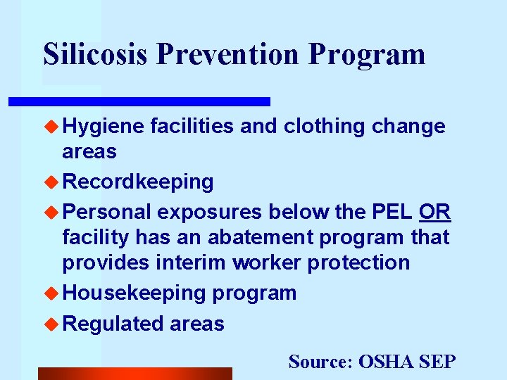 Silicosis Prevention Program u Hygiene facilities and clothing change areas u Recordkeeping u Personal