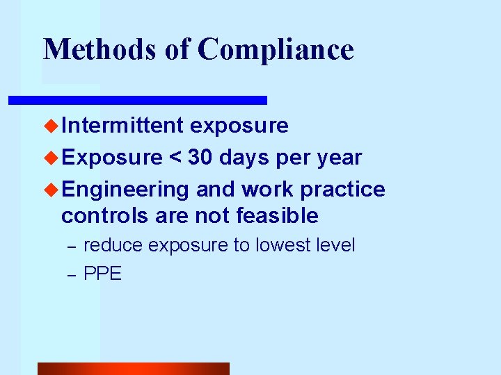 Methods of Compliance u Intermittent exposure u Exposure < 30 days per year u