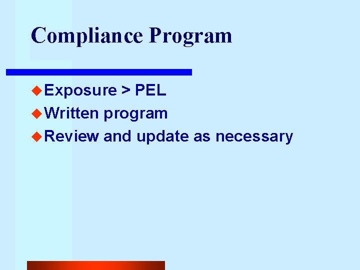 Compliance Program u Exposure > PEL u Written program u Review and update as