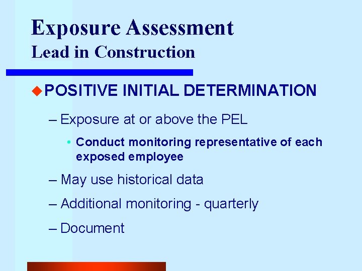 Exposure Assessment Lead in Construction u POSITIVE INITIAL DETERMINATION – Exposure at or above