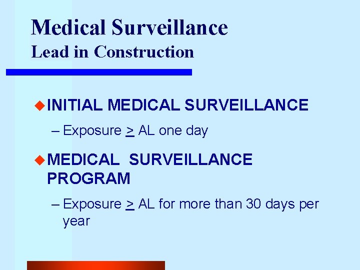 Medical Surveillance Lead in Construction u INITIAL MEDICAL SURVEILLANCE – Exposure > AL one