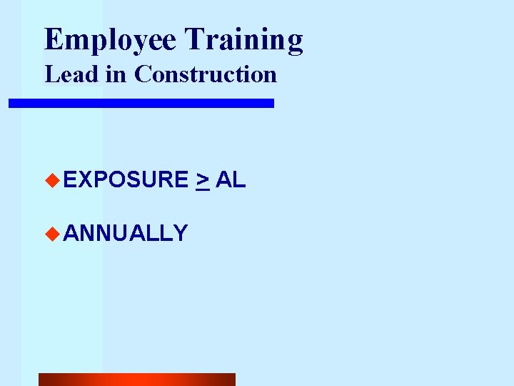 Employee Training Lead in Construction u EXPOSURE u ANNUALLY > AL 