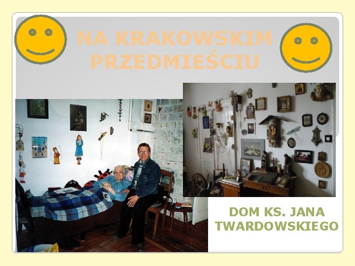 NA KRAKOWSKIM PRZEDMIEŚCIU DOM KS. JANA TWARDOWSKIEGO NA KRAKOWSKIM PRZEDMIEŚCIU DOM KS. JANA TWARDOWSKIEGO