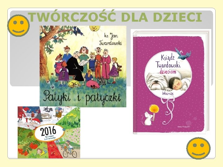TWÓRCZOŚĆ DLA DZIECI TWÓRCZOŚĆ DLA DZIECI