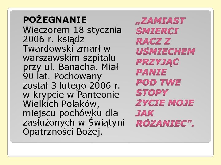 POŻEGNANIE Wieczorem 18 stycznia 2006 r. ksiądz Twardowski zmarł w warszawskim szpitalu przy ul. POŻEGNANIE Wieczorem 18 stycznia 2006 r. ksiądz Twardowski zmarł w warszawskim szpitalu przy ul.