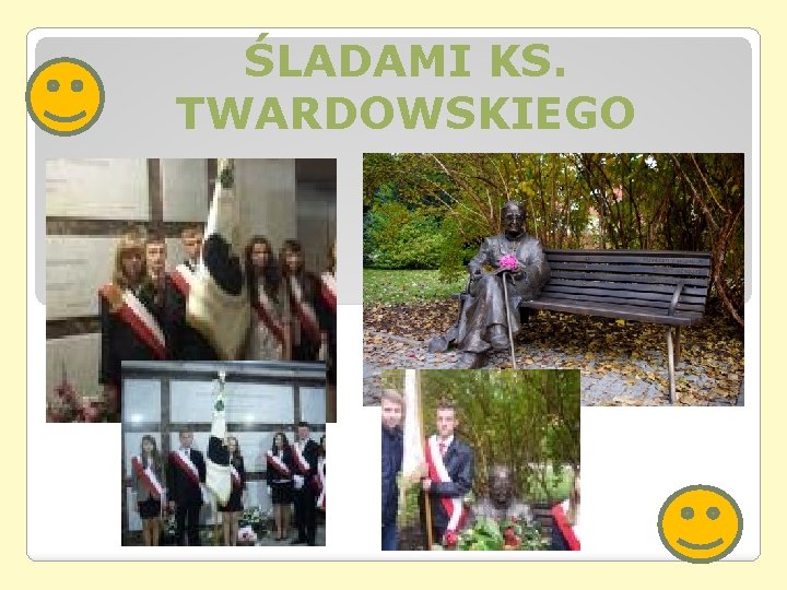 ŚLADAMI KS. TWARDOWSKIEGO ŚLADAMI KS. TWARDOWSKIEGO