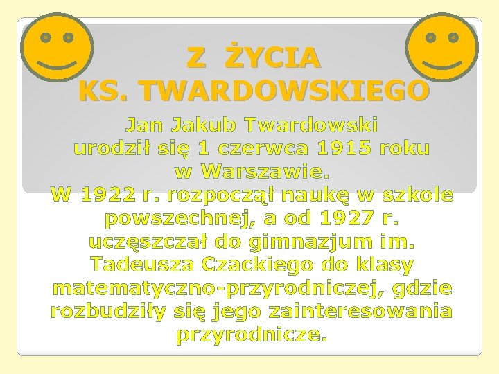 Z ŻYCIA KS. TWARDOWSKIEGO Jan Jakub Twardowski urodził się 1 czerwca 1915 roku w Z ŻYCIA KS. TWARDOWSKIEGO Jan Jakub Twardowski urodził się 1 czerwca 1915 roku w