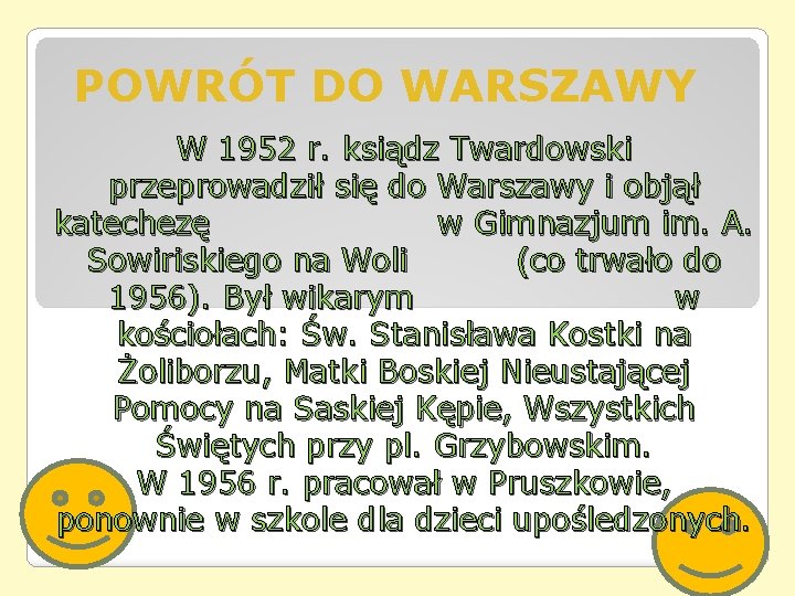 POWRÓT DO WARSZAWY W 1952 r. ksiądz Twardowski przeprowadził się do Warszawy i objął POWRÓT DO WARSZAWY W 1952 r. ksiądz Twardowski przeprowadził się do Warszawy i objął