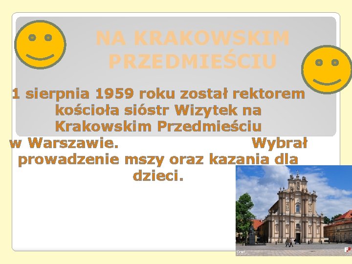 NA KRAKOWSKIM PRZEDMIEŚCIU 1 sierpnia 1959 roku został rektorem kościoła sióstr Wizytek na Krakowskim NA KRAKOWSKIM PRZEDMIEŚCIU 1 sierpnia 1959 roku został rektorem kościoła sióstr Wizytek na Krakowskim
