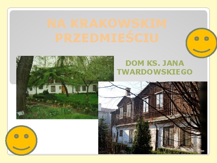 NA KRAKOWSKIM PRZEDMIEŚCIU DOM KS. JANA TWARDOWSKIEGO NA KRAKOWSKIM PRZEDMIEŚCIU DOM KS. JANA TWARDOWSKIEGO