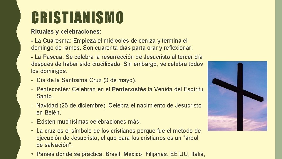 CRISTIANISMO Rituales y celebraciones: - La Cuaresma: Empieza el miércoles de ceniza y termina