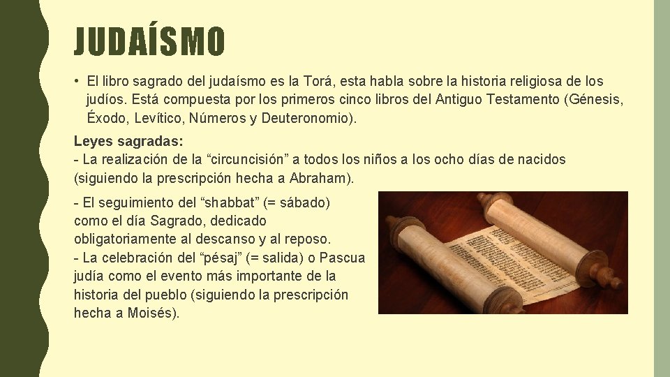 JUDAÍSMO • El libro sagrado del judaísmo es la Torá, esta habla sobre la