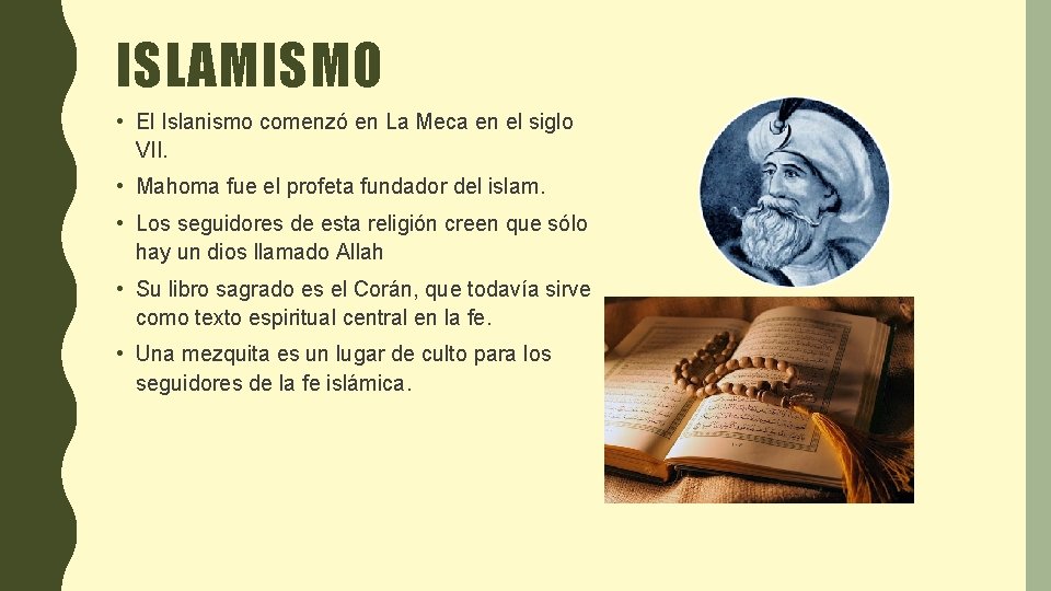 ISLAMISMO • El Islanismo comenzó en La Meca en el siglo VII. • Mahoma