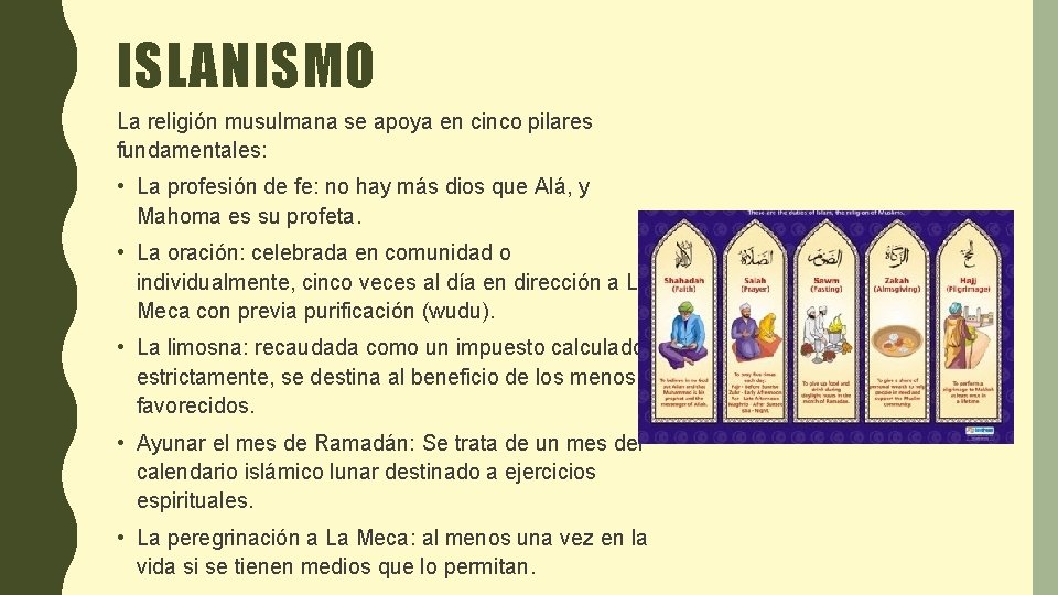 ISLANISMO La religión musulmana se apoya en cinco pilares fundamentales: • La profesión de