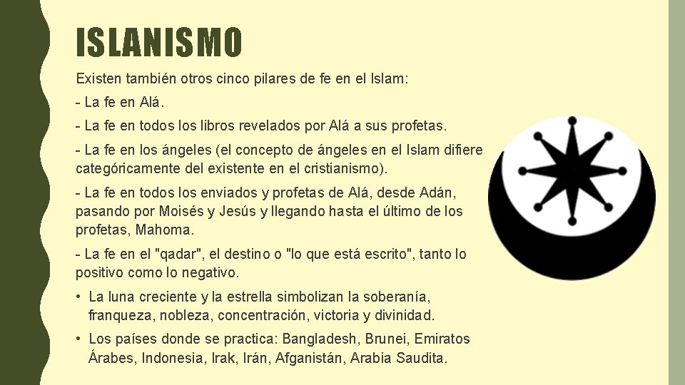 ISLANISMO Existen también otros cinco pilares de fe en el Islam: - La fe
