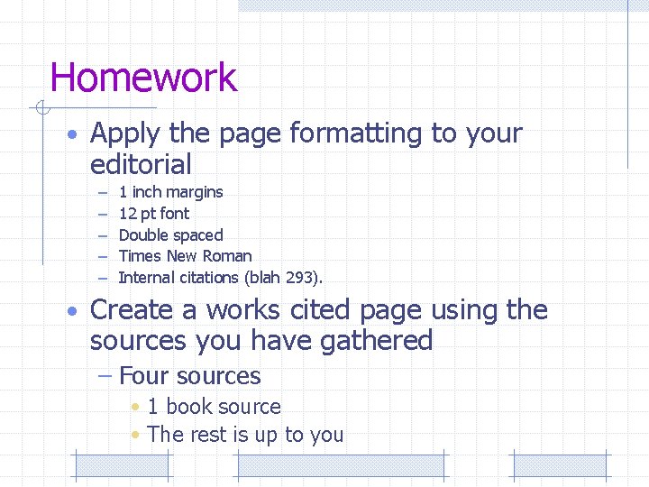 Homework • Apply the page formatting to your editorial – – – 1 inch