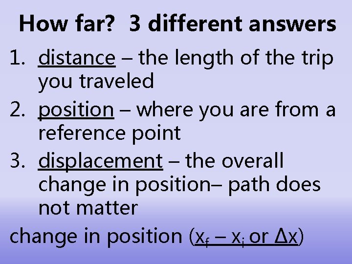 How far? 3 different answers 1. distance – the length of the trip you